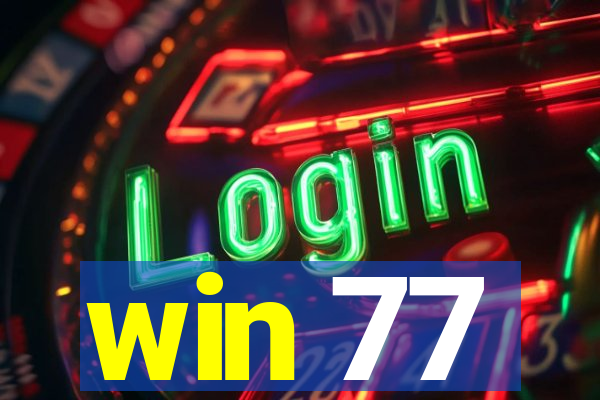 win 77